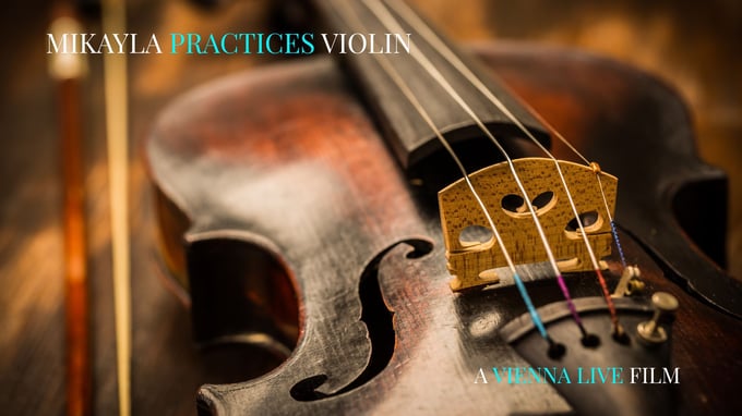 The Vienna Live film Mikayla Practices Violin